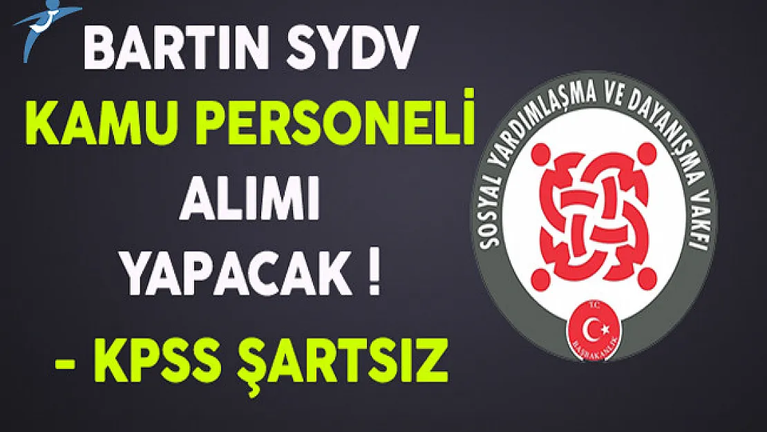 Bartın SYDV KPSS Şartsız Kamu Personeli Alıyor
