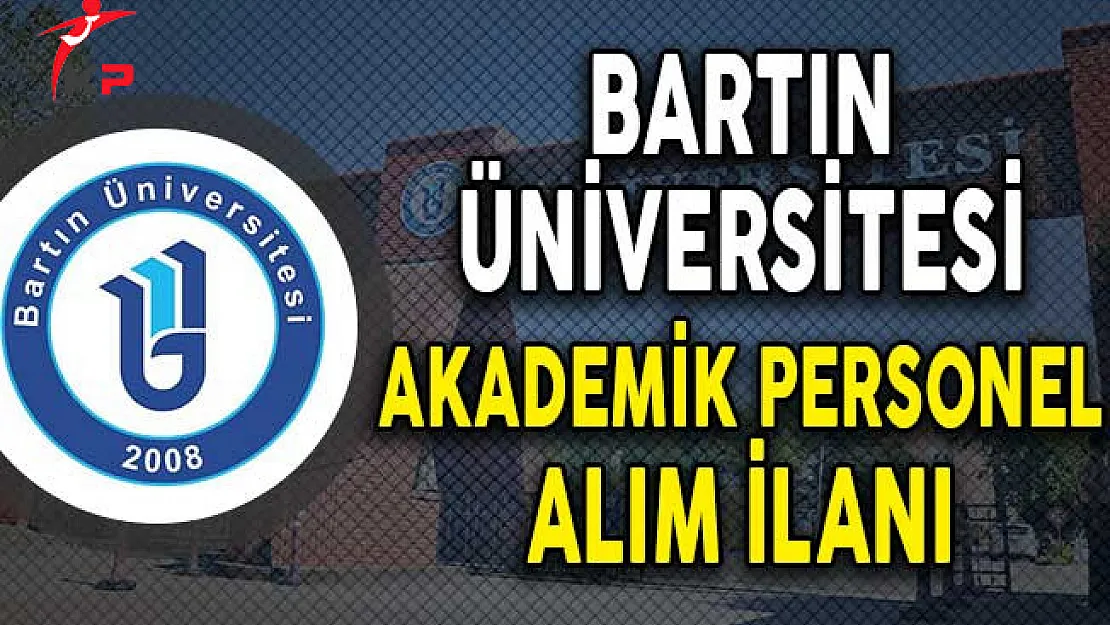 Bartın Üniversitesi Akademik Personel Alım İlanı