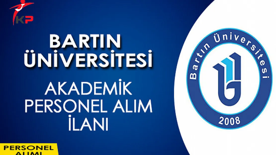 Bartın Üniversitesi Akademik Personel İlanı Yayımladı