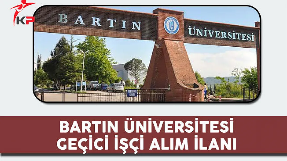 Bartın Üniversitesi Geçici İşçi Alım İlanı