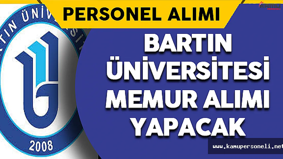 Bartın Üniversitesi Memur Alımı Yapacak