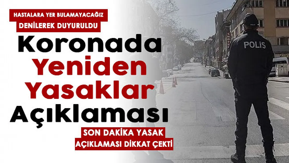 Başa döndük: Önümüzdeki günlerde yeni korona yasakları açıklaması yapıldı! Hastalara yer bulamayacağız diyerek duyuruldu