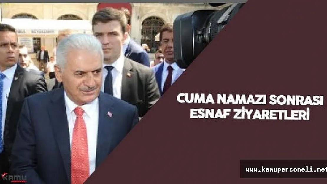 Başbakan Binali Yıldırım Cuma Namazı Sonrası Esnafı Ziyaret Etti