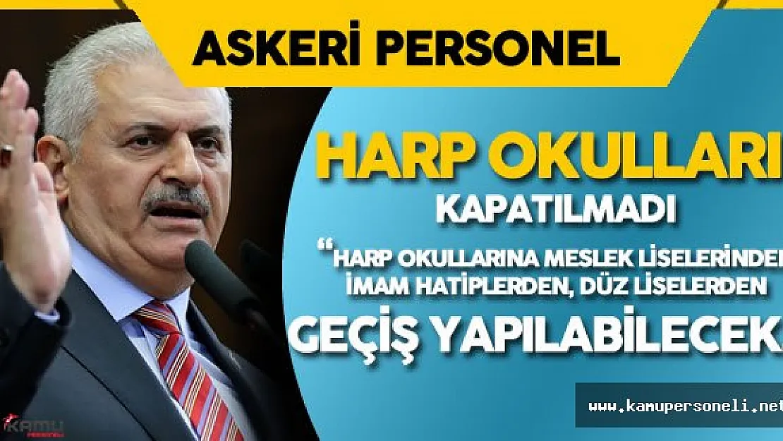 Başbakan Binali Yıldırım : &quotDüz Liseliler, İmam Hatipliler, Meslek Liseliler Harp Okullarına Girebilecek"