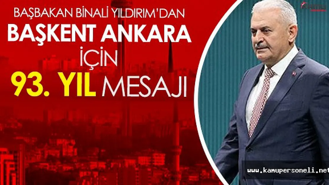 Başbakan Binali Yıldırım'dan 'Başkent Ankara' Mesajı