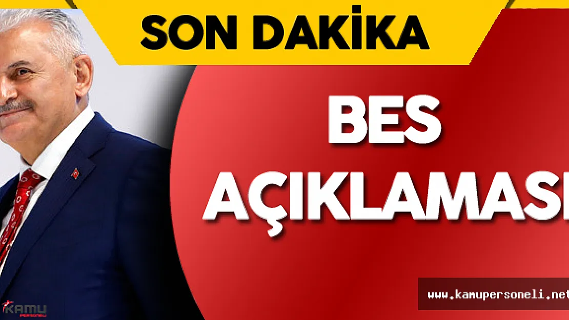 Başbakan Binali Yıldırım'dan Bireysel Emeklilik Sistemi (BES) Açıklaması