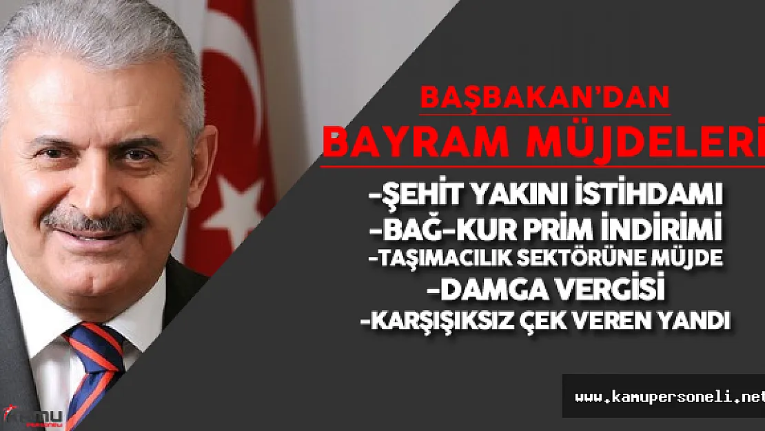 Başbakan Binali Yıldırım'dan Her Kesimi İlgilendiren Bayram Müjdeleri