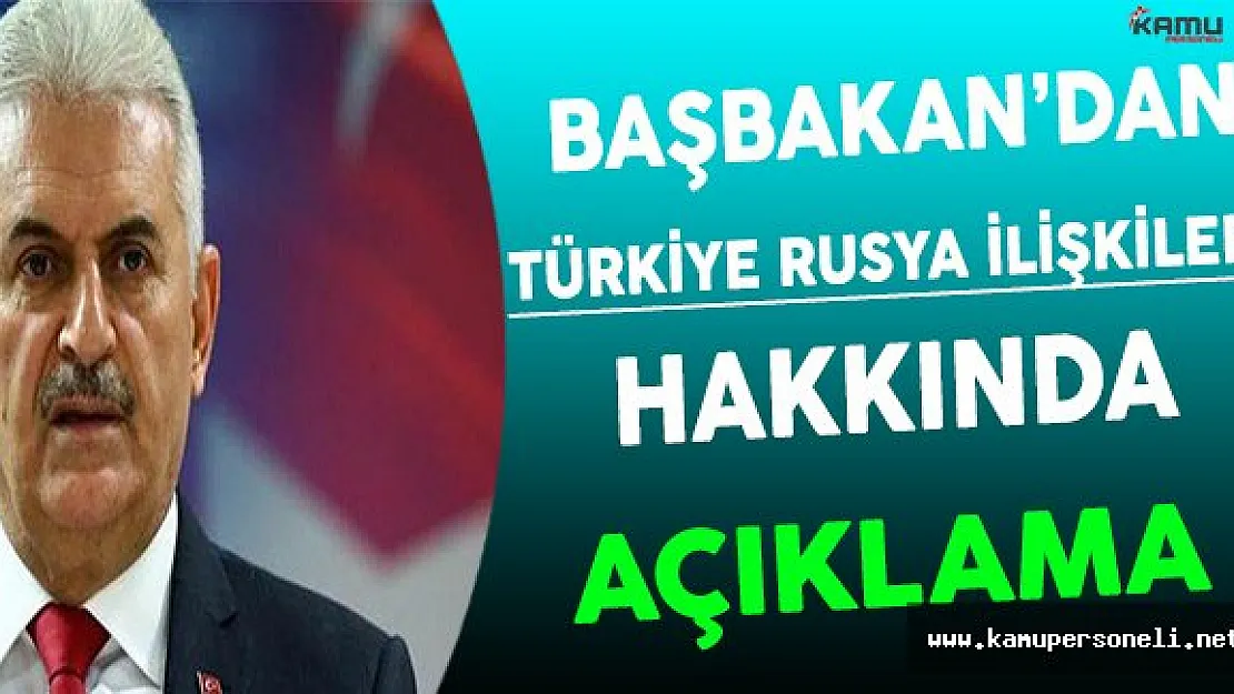 Başbakan Rusya Türkiye İlişkileri Hakkında Açıklamalar Yaptı