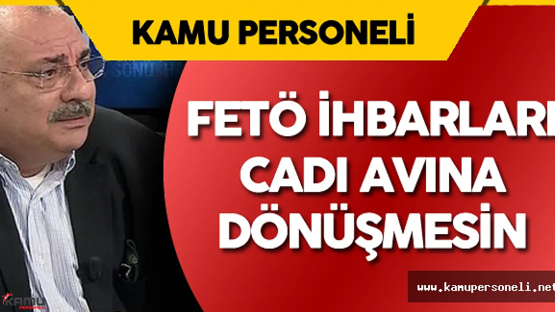 Başbakan Yardımcısı: " Adamla Anlaşamıyor FETÖ'cü Diye İhbar Ediyor..."