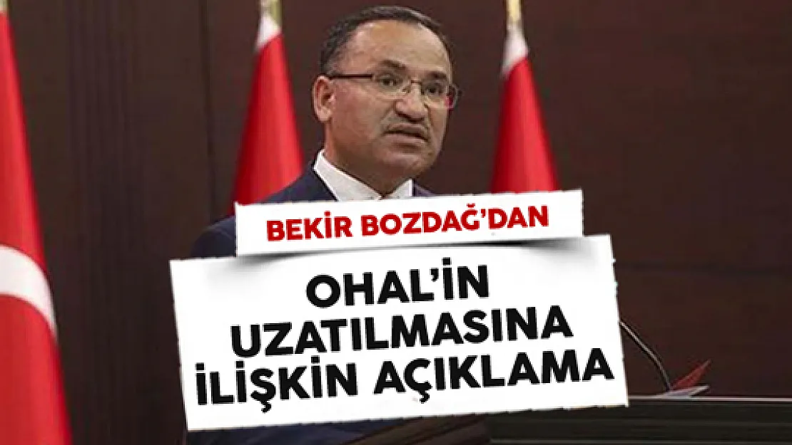 Başbakan Yardımcısı Bekir Bozdağ'dan OHAL Açıklaması