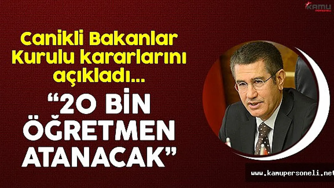 Başbakan Yardımcısı Canikli Bakanlar Kurulu Kararlarını Açıkladı
