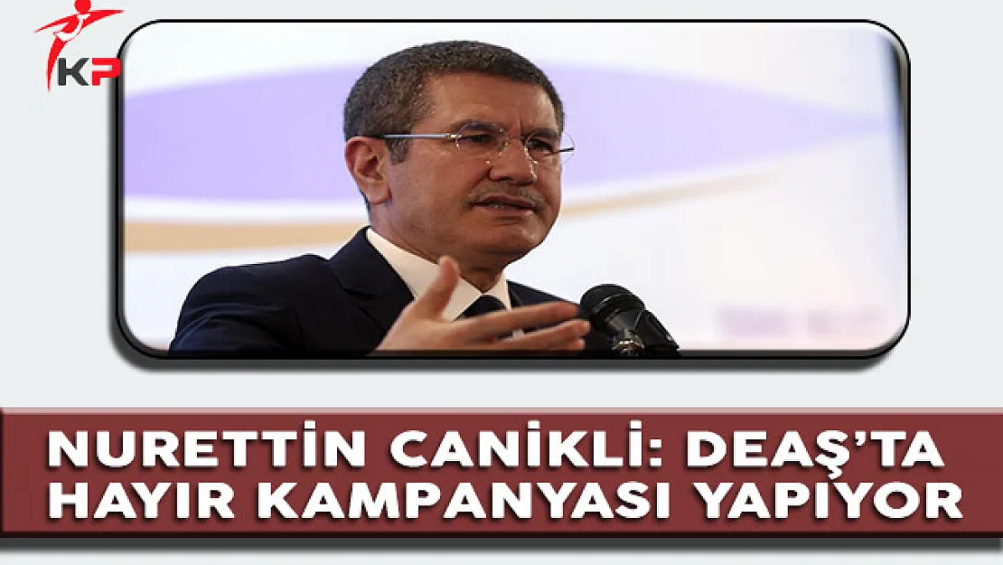 Başbakan Yardımcısı Canikli: DEAŞ Bile 'Hayır' Kampanyası Yürütüyor
