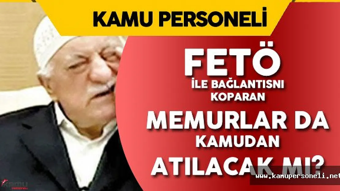 Başbakan Yardımcısı Canikli'den FETÖ ile Bağını Koparan Memurlar Ne Olacak? Sorusuna Cevap Geldi