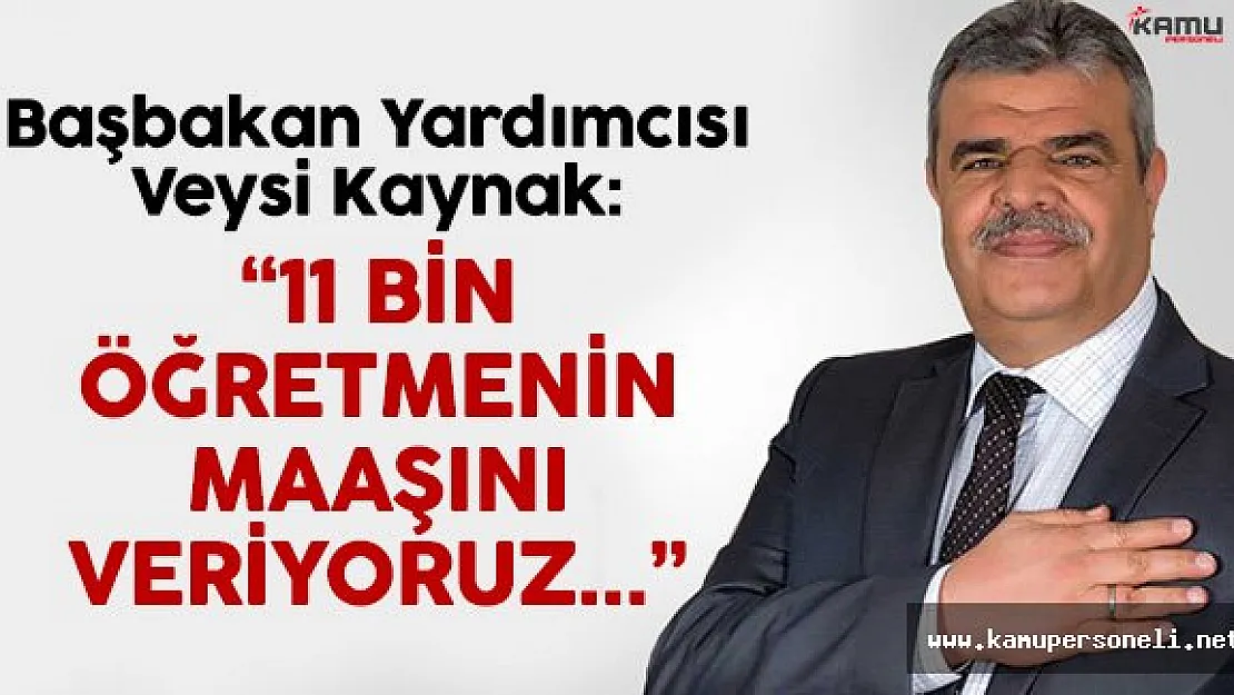Başbakan Yardımcısı Kaynak: ཇ Bin 500 Öğretmenin Maaşını Veriyoruz...'