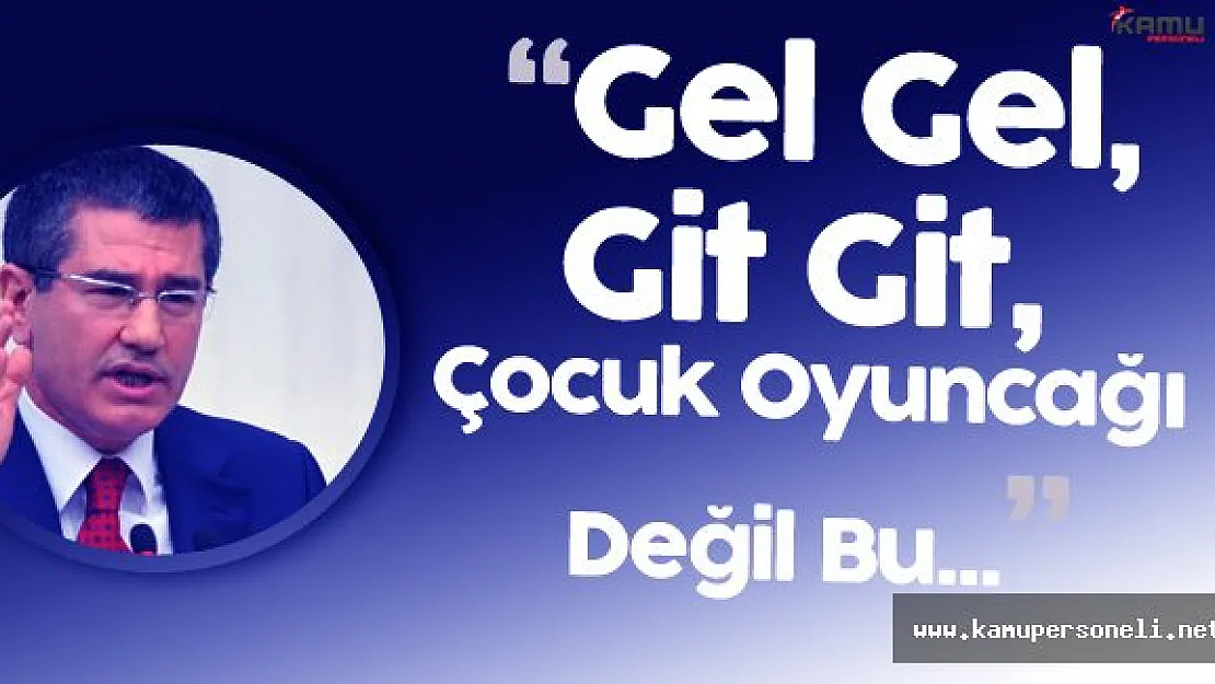 Başbakan Yardımcısı Nurettin Canikli:" Artık Türkiye'yi Geri Çekemezsiniz"