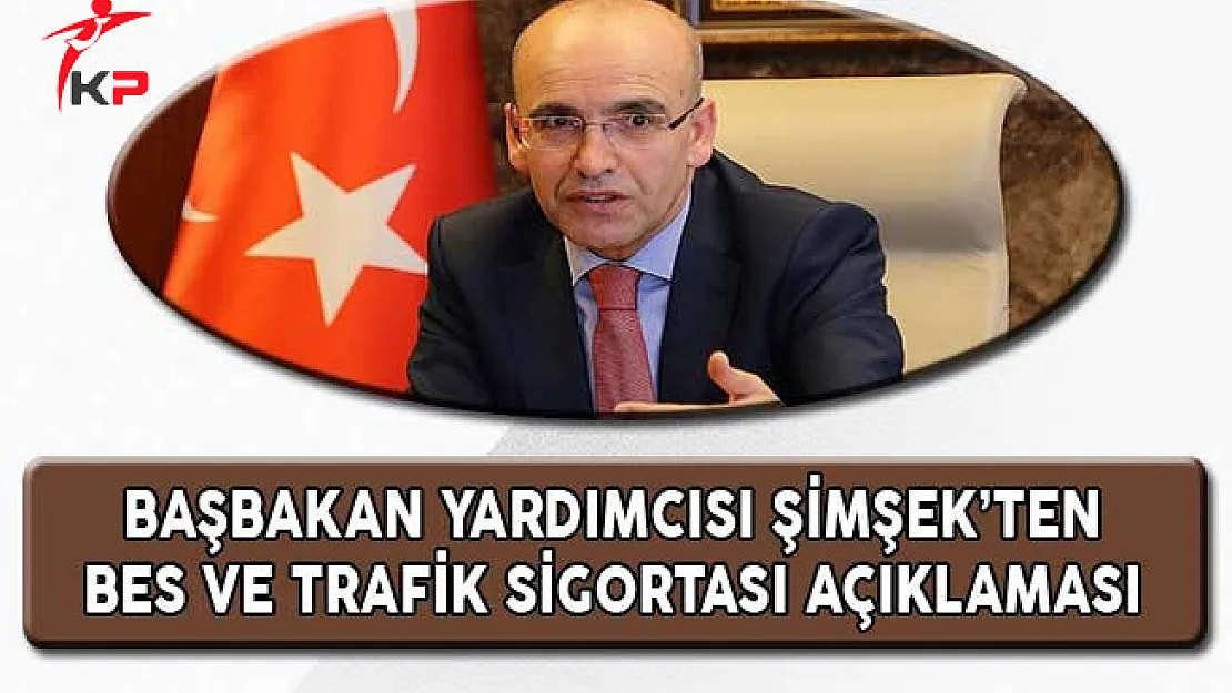 Başbakan Yardımcısı Şimşek'ten BES ve Zorunlu Trafik Sigortası Açıklaması