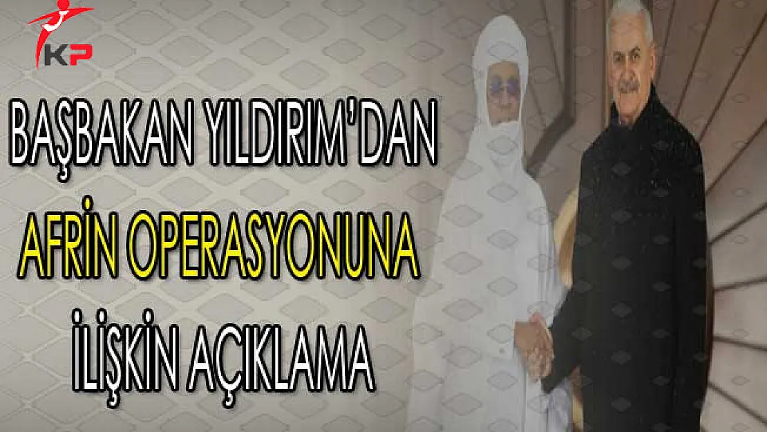 Başbakan Yıldırım Afrin'de Kaç Hedefin Etkisiz Hale Getirildiğini Açıkladı
