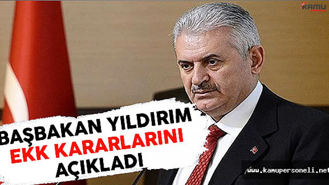 Başbakan Yıldırım Ekonomi Koordinasyon Kurulunda Alınan Kararları Açıkladı