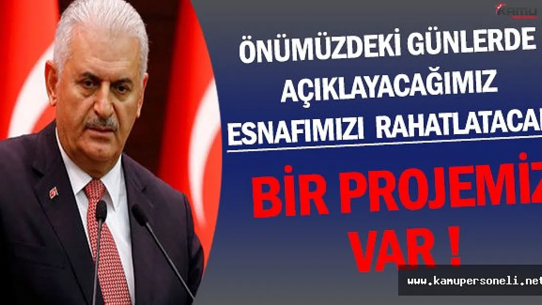 Başbakan Yıldırım: Esnafımızı Çok Rahatlatacak Bir Projemiz Var (Kobiler İçin Nefes Kredisi)