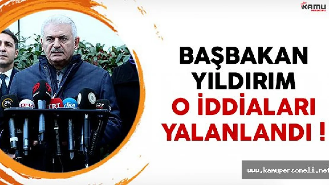 Başbakan Yıldırım herkesin konuştuğu iddiayı yalanladı