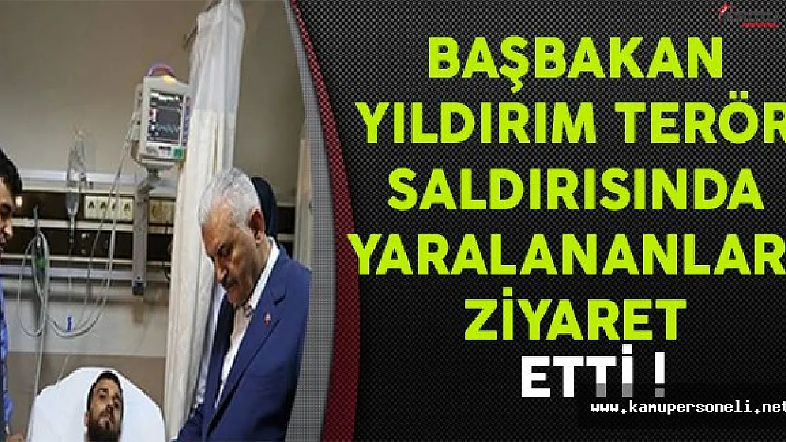 Başbakan Yıldırım Terör Saldırısında Yaralananları Ziyaret Etti