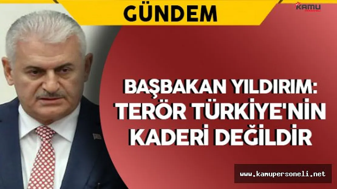 Başbakan Yıldırım: &quotTerör Türkiye'nin kaderi değildir"