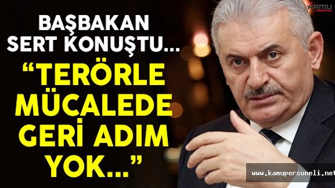 Başbakan Yıldırım: 'Terörle Mücadelede Geri Adım Yok'