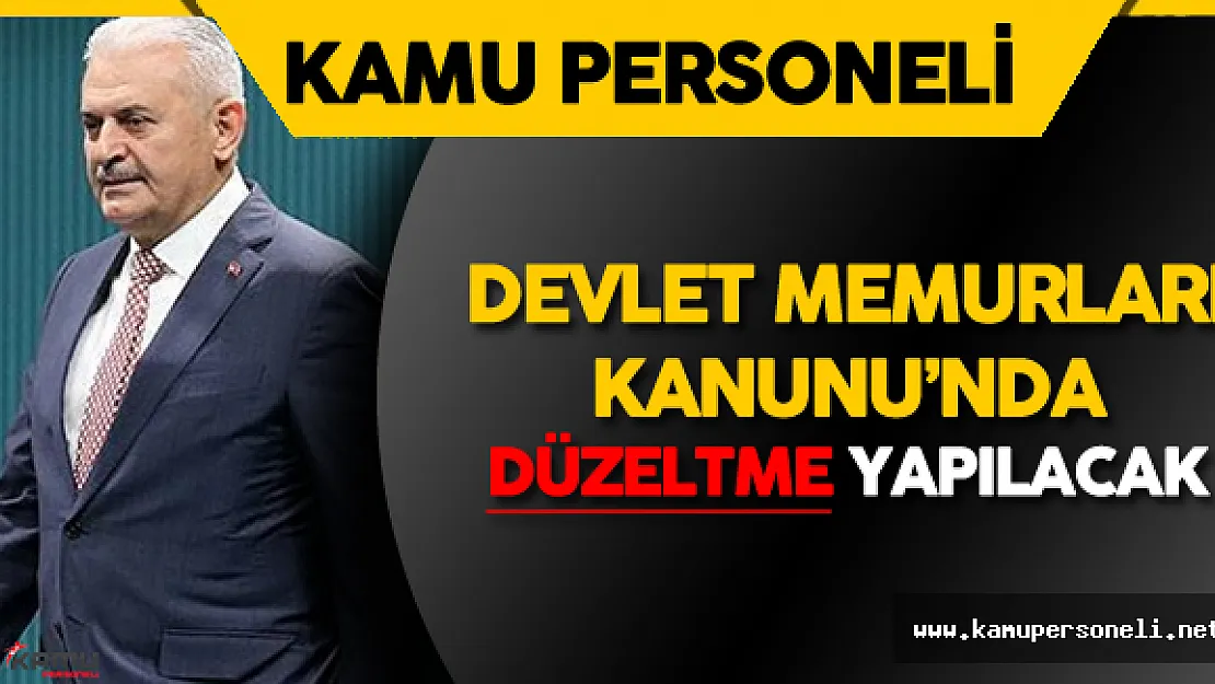 Başbakan Yıldırım'dan 髩 Sayılı Devlet Memurları Kanunu' Açıklaması