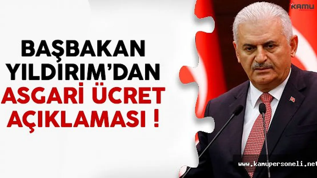 Başbakan Yıldırım'dan son dakika asgari ücret açıklaması