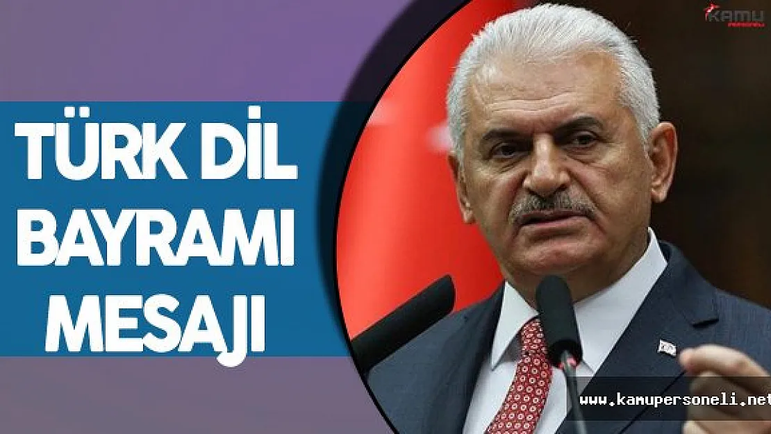 Başbakan Yıldırım'dan 'Türk Dil Bayramı' Mesajı