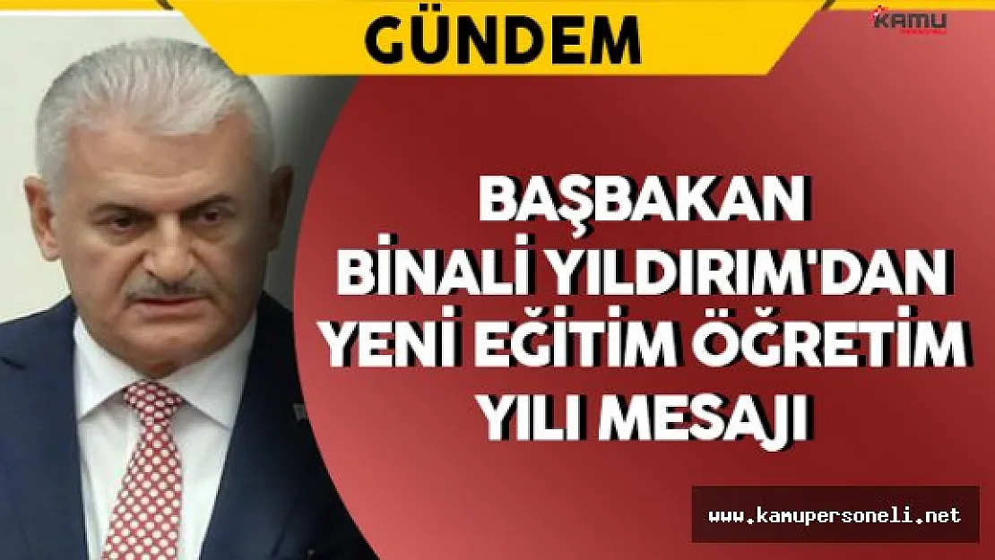 Başbakan Yıldırım'ın Yeni Eğitim Öğretim Yılı Mesajı