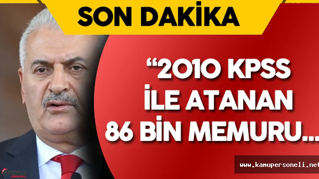 Başbakan'dan Yeni KHK ve 2010 KPSS ile Atanan Memurlar Hakkında Son Dakika Açıklaması