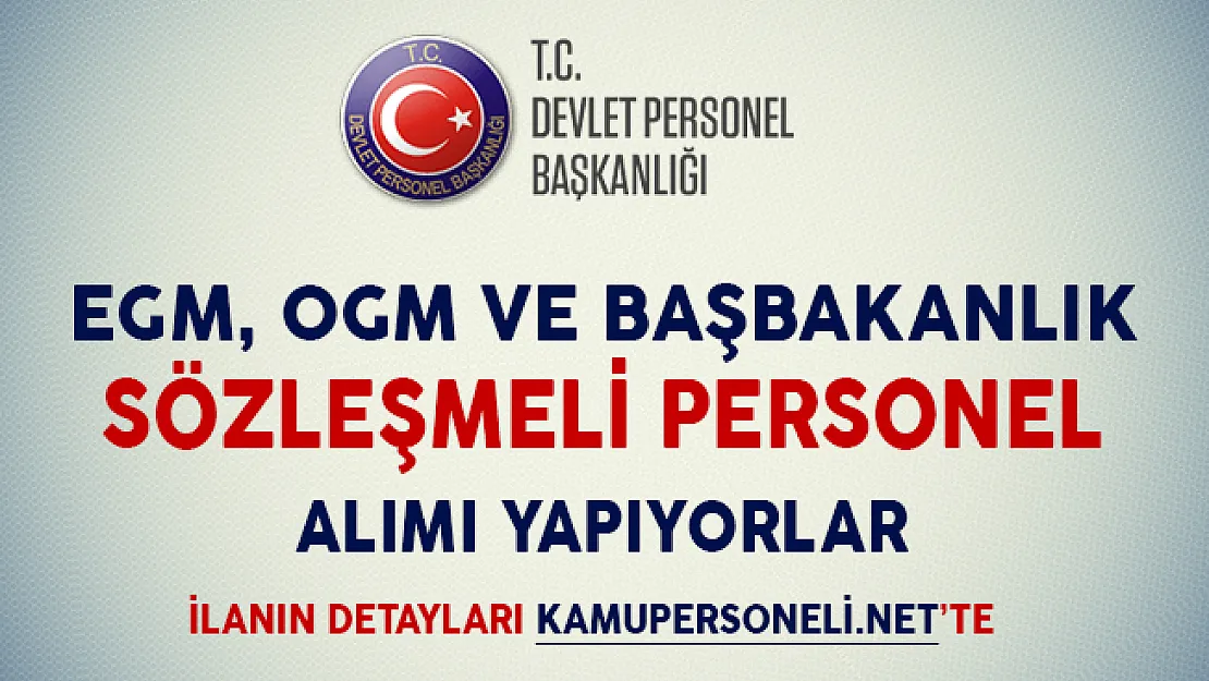 Başbakanlık, Orman Genel Müdürlüğü ve EGM Sözleşmeli Personel Alımı Yapıyorlar