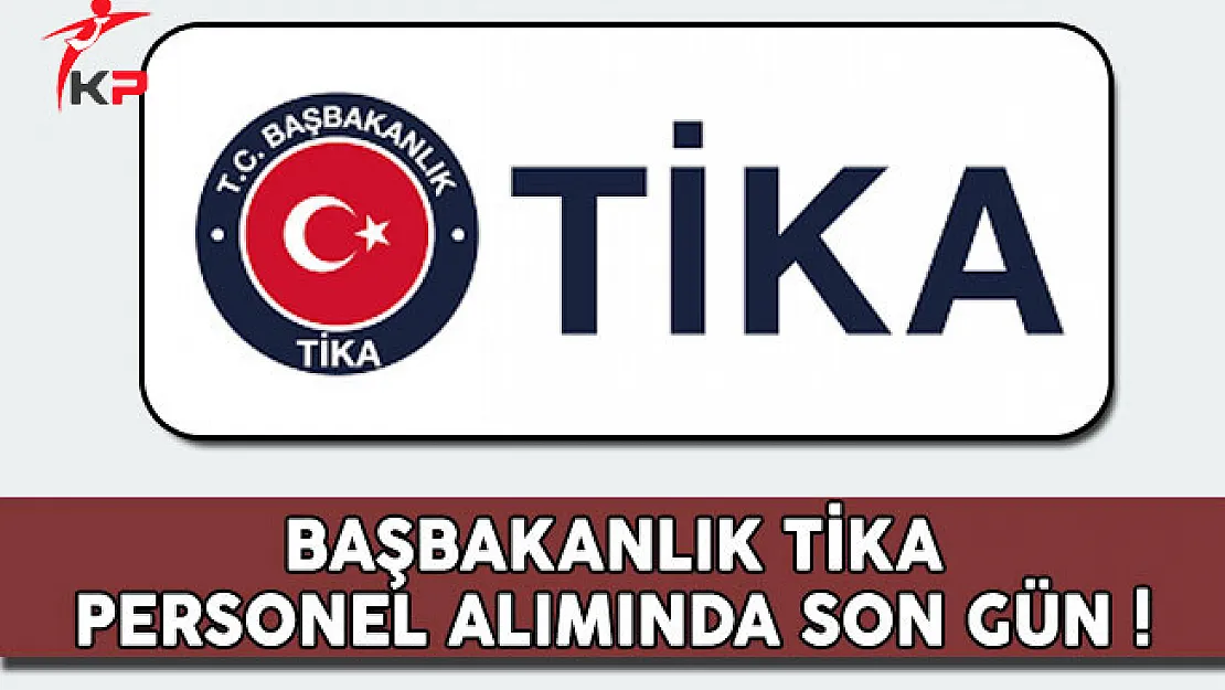 Başbakanlık TİKA Sözleşmeli Personel Alımında Son Gün !