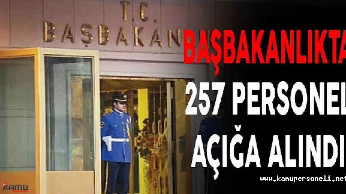 Başbakanlıkta çalışan 257 personel açığa alındı