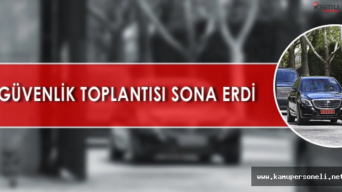 Başbakanlık'ta Gerçekleştirilen Güvenlik Toplantısı Sona Erdi