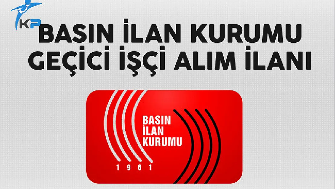 Basın İlan Kurumu Geçici İşçi Alım İlanı