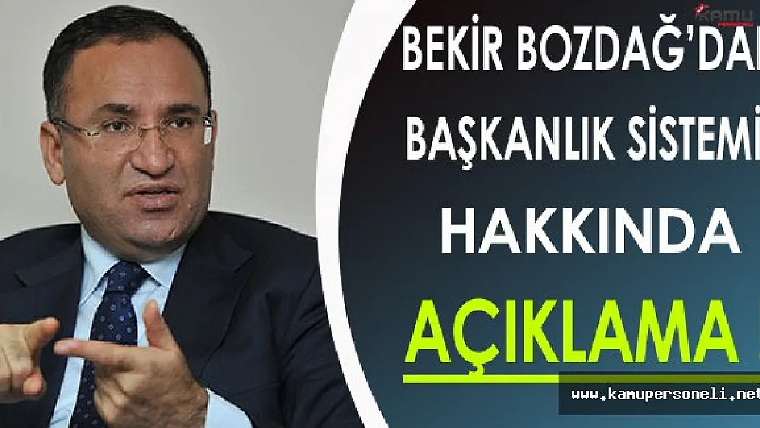 Başkanlık Sistemi Hakkında Bekir Bozdağ'dan Önemli Açıklama