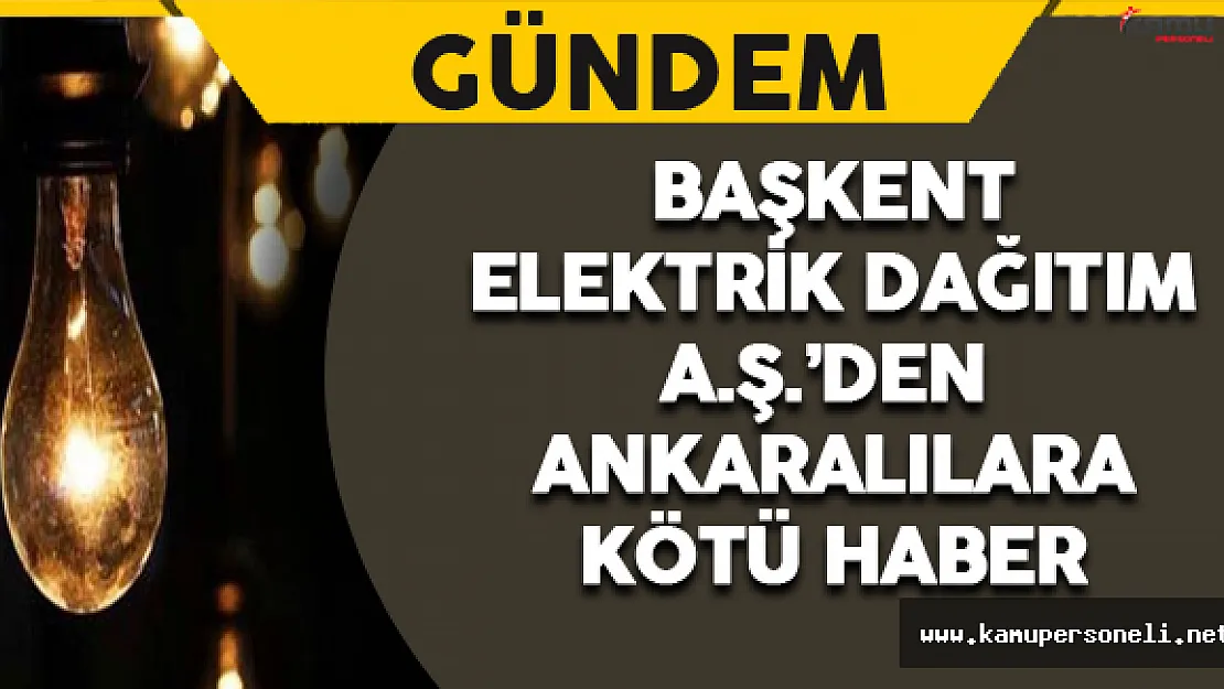 Başkent Elektrik'ten Ankaralılara Kötü Haber !