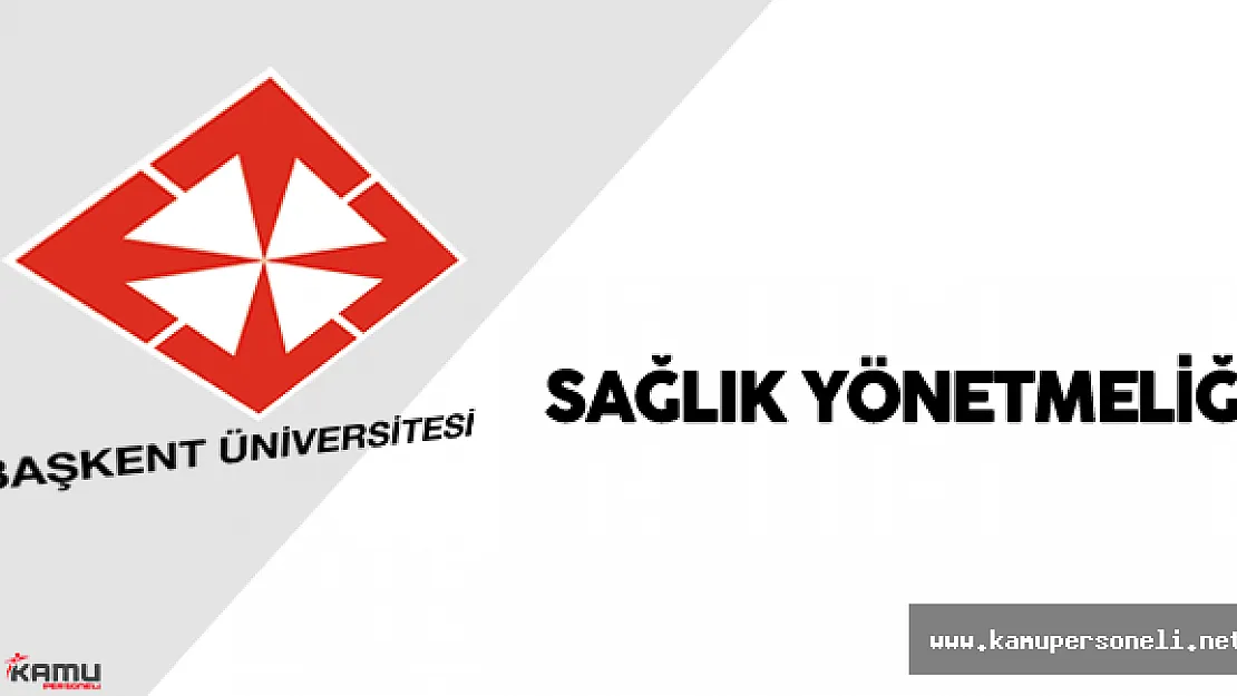 Başkent Üniversitesi Sağlık Yönetmeliği Resmi Gazete'de Yayımlandı