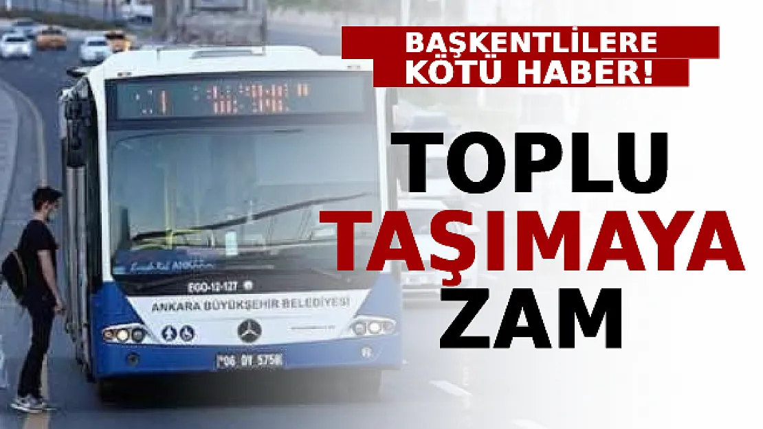 Başkentlilere Kötü Haber: Toplu Taşımaya Zam