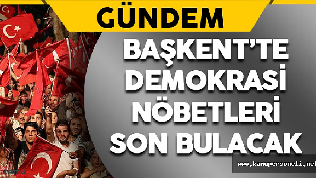 Başkent'te Demokrasi Nöbetleri Mitingle Son Bulacak