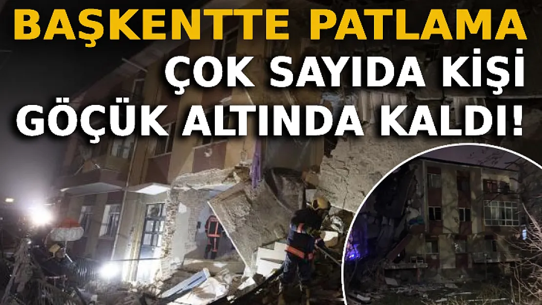 Başkentte Patlama: Çok Sayıda Kişi Göçük Altında Kaldı!