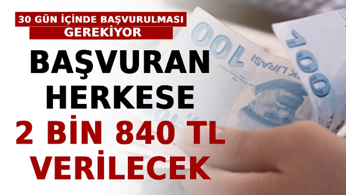 Başvuran Herkese 2 bin 840 TL Verilecek! 30 Gün İçinde Başvurulması Gerekiyor!
