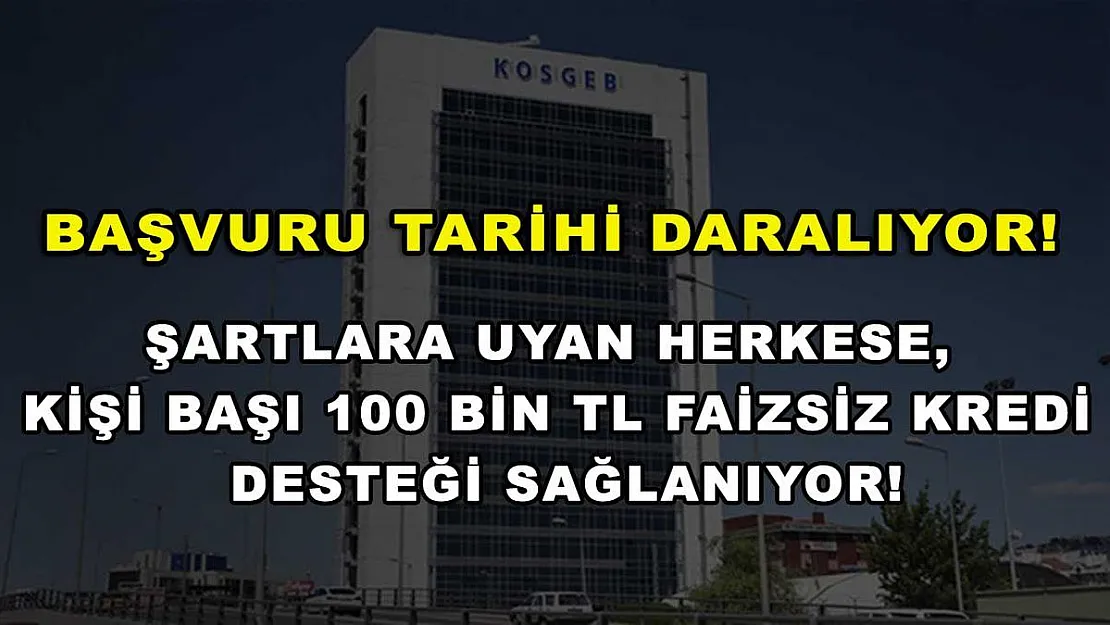 Başvuru tarihi daralıyor! Şartlara uyan herkese, kişi başı 100 bin TL faizsiz kredi desteği sağlanıyor!