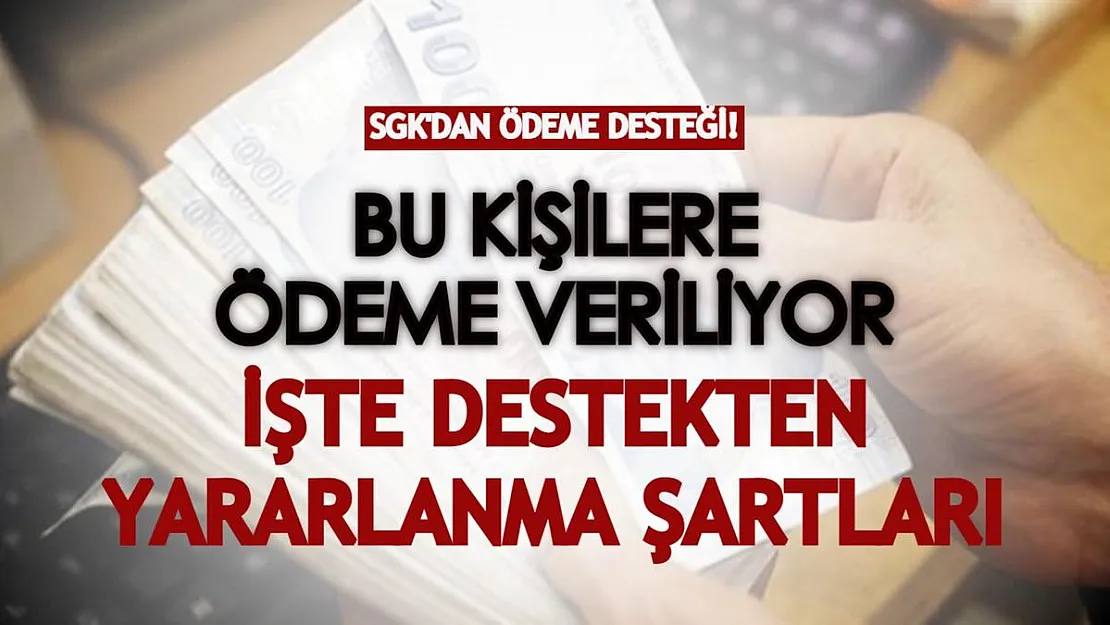 Başvurusunu yapana SGK ödeme yapıyor! İşte maddi destekten yararlanma şartları...