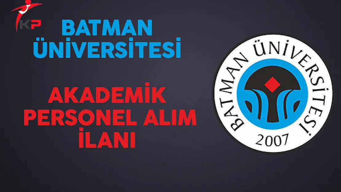Batman Üniversitesi Akademik Personel Alım İlanı