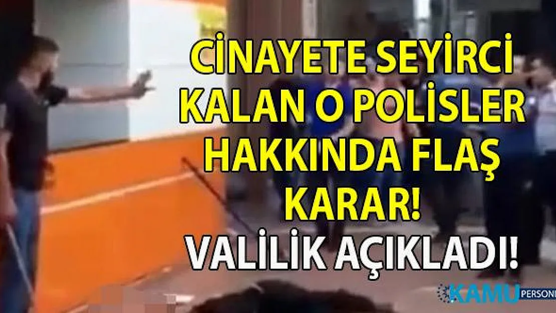 Batman'da kan davası cinayetine seyirci kalan polisler hakkında flaş karar açıklandı