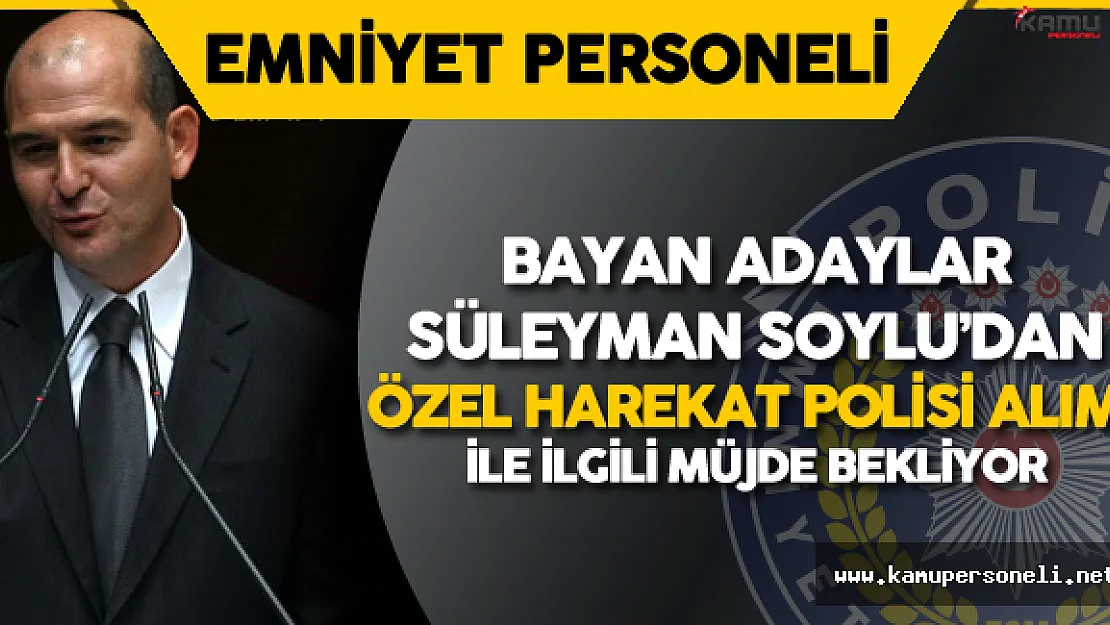 Bayan Özel Harekat Polisi Adayları Yeni Bakan'dan Müjde Bekliyor