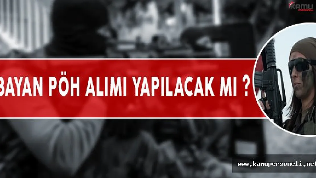Bayan PÖH Alımı Yapılacak Mı ?